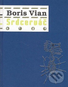 Kniha: Srdcerváč (Boris Vian). Argo, 2009 Kniha: Srdcerváč (Boris Vian). Argo, 2009