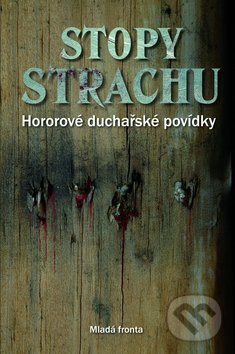 Kniha: Stopy strachu (Mladá fronta). Mladá fronta, 2009 Kniha: Stopy strachu (Mladá fronta). Mladá fronta, 2009
