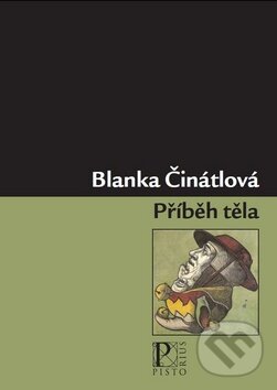 Kniha: Příběh těla (Blanka Činátlová). Pistorius & Olšanská, 2009 Kniha: Příběh těla (Blanka Činátlová). Pistorius & Olšanská, 2009