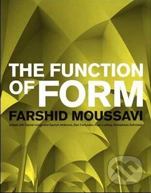 Kniha: The Function of Form (Farshid Moussave). Actar, 2009 Kniha: The Function of Form (Farshid Moussave). Actar, 2009