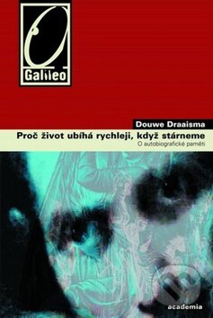 Kniha: Proč život ubíhá rychleji, když stárneme (Douwe Draaisma). Academia, 2009 Kniha: Proč život ubíhá rychleji, když stárneme (Douwe Draaisma). Academia, 2009