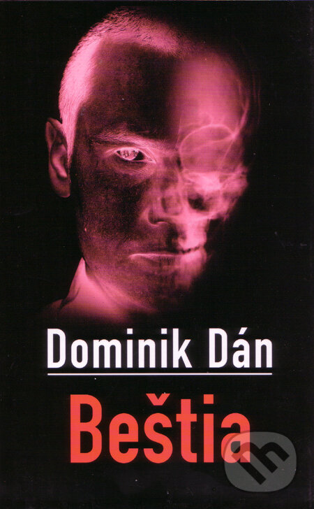 Kniha: Beštia (s podpisom autora) (Dominik Dán). Slovart, 2006 Kniha: Beštia (s podpisom autora) (Dominik Dán). Slovart, 2006