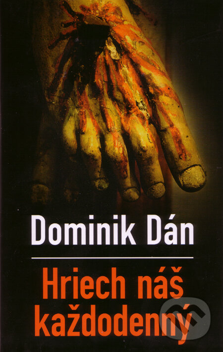Kniha: Hriech náš každodenný (s podpisom autora) (Dominik Dán). Slovart, 2008 Kniha: Hriech náš každodenný (s podpisom autora) (Dominik Dán). Slovart, 2008
