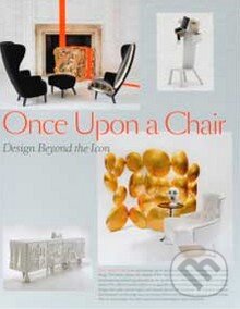 Kniha: Once Upon a Chair (Gestalten Verlag). Gestalten Verlag, 2009 Kniha: Once Upon a Chair (Gestalten Verlag). Gestalten Verlag, 2009
