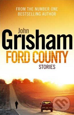 Kniha: Ford County Stories (John Grisham). Century, 2009 Kniha: Ford County Stories (John Grisham). Century, 2009
