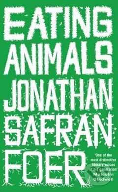Kniha: Eating Animals (Jonathan Safran Foer). Penguin Books, 2009 Kniha: Eating Animals (Jonathan Safran Foer). Penguin Books, 2009
