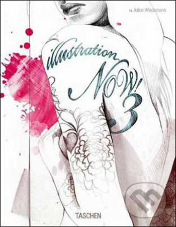 Kniha: Illustration Now! Volume 3 (Julius Wiedemann). Taschen, 2009 Kniha: Illustration Now! Volume 3 (Julius Wiedemann). Taschen, 2009