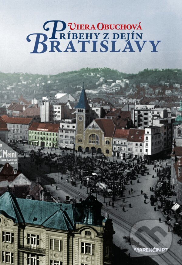 Kniha: Príbehy z dejín Bratislavy (Viera Obuchová). Marenčin PT, 2020 Kniha: Príbehy z dejín Bratislavy (Viera Obuchová). Marenčin PT, 2020