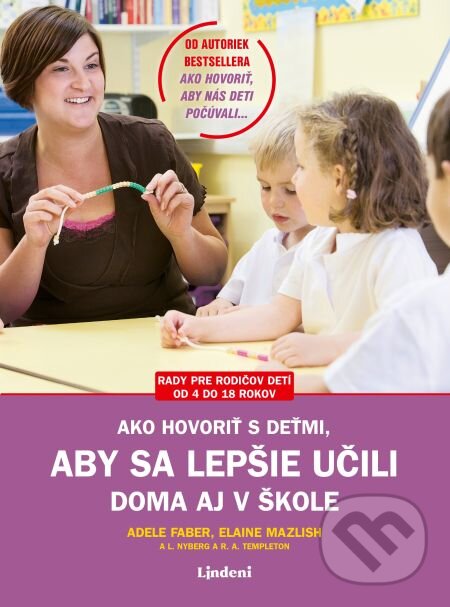 E-kniha: Ako hovoriť s deťmi, aby sa lepšie učili (Adele Faber a Elaine Mazlish). Lindeni, 2019 E-kniha: Ako hovoriť s deťmi, aby sa lepšie učili (Adele Faber a Elaine Mazlish). Lindeni, 2019