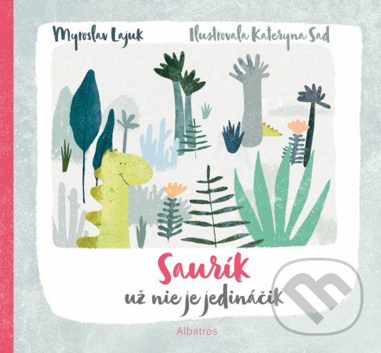 Kniha: Saurík už nie je jedináčik (Myroslav Lajuk). Albatros SK, 2020 Kniha: Saurík už nie je jedináčik (Myroslav Lajuk). Albatros SK, 2020