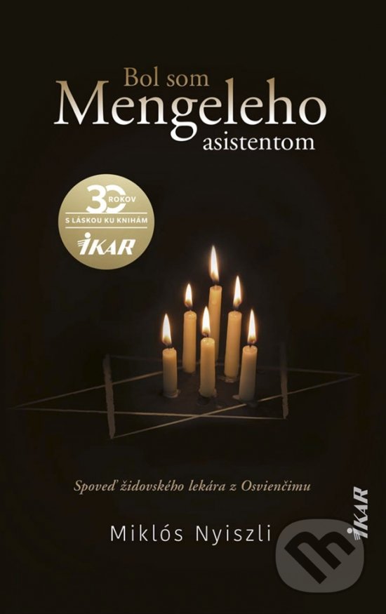 Kniha: Bol som Mengeleho asistentom (Miklós Nyiszli). Ikar, 2020 Kniha: Bol som Mengeleho asistentom (Miklós Nyiszli). Ikar, 2020