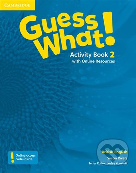 Kniha: Guess What! 2 Activity Book + Online Resources (Lesley Koustaff a Susan Rivers). Cambridge University Press, 2015 Kniha: Guess What! 2 Activity Book + Online Resources (Lesley Koustaff a Susan Rivers). Cambridge University Press, 2015