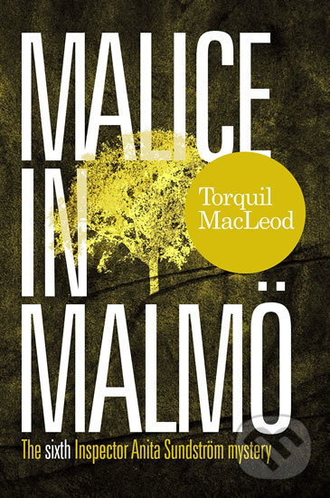 Kniha: Malice in Malmö (Torquil MacLeod). McNidder & Grace, 2019 Kniha: Malice in Malmö (Torquil MacLeod). McNidder & Grace, 2019