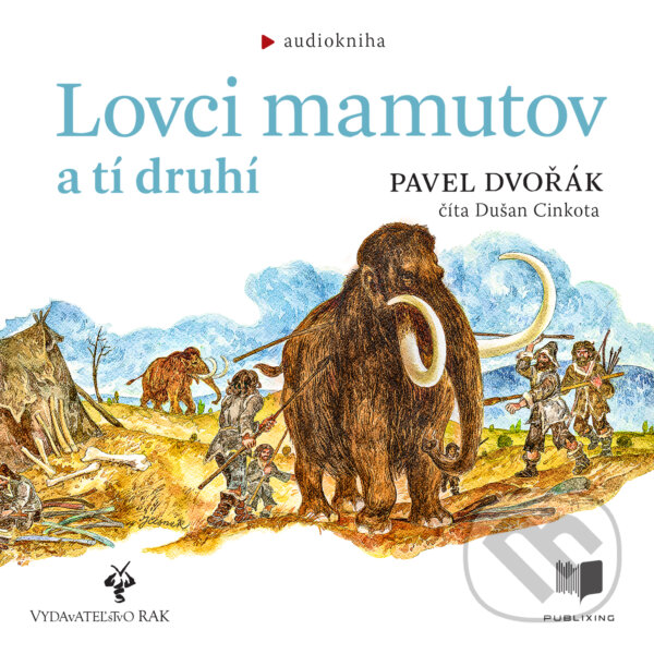 Audiokniha: Lovci mamutov a tí druhí (Pavel Dvořák). Publixing a Vydavateľstvo RAK, 2020 Audiokniha: Lovci mamutov a tí druhí (Pavel Dvořák). Publixing a Vydavateľstvo RAK, 2020
