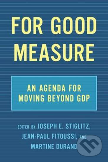 Kniha: For Good Measure (Jean-Paul Fitoussi, Joseph E. Stiglitz a Martine Durand). The New, 2020 Kniha: For Good Measure (Jean-Paul Fitoussi, Joseph E. Stiglitz a Martine Durand). The New, 2020