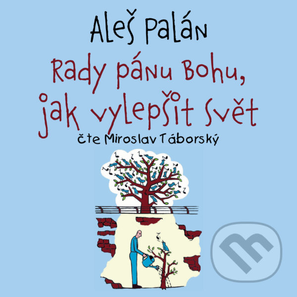 Audiokniha: Rady pánu Bohu, jak vylepšit svět (Aleš Palán). Tympanum, 2020 Audiokniha: Rady pánu Bohu, jak vylepšit svět (Aleš Palán). Tympanum, 2020