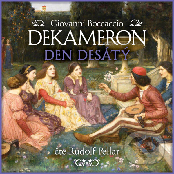 Audiokniha: Dekameron - Den desátý (Giovanni Boccaccio). Tympanum, 2020 Audiokniha: Dekameron - Den desátý (Giovanni Boccaccio). Tympanum, 2020