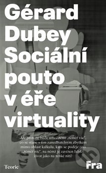 Kniha: Sociální pouto v éře virtuality (Gérard Dubey). Fra, 2020 Kniha: Sociální pouto v éře virtuality (Gérard Dubey). Fra, 2020