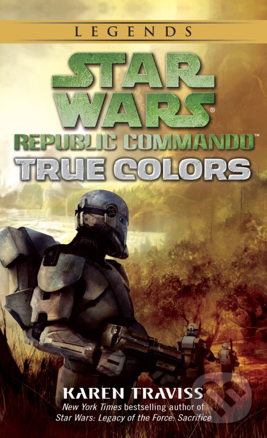 Kniha: Star Wars Legends (Republic Commando): True Colors (Karen Traviss). Random House, 2007 Kniha: Star Wars Legends (Republic Commando): True Colors (Karen Traviss). Random House, 2007