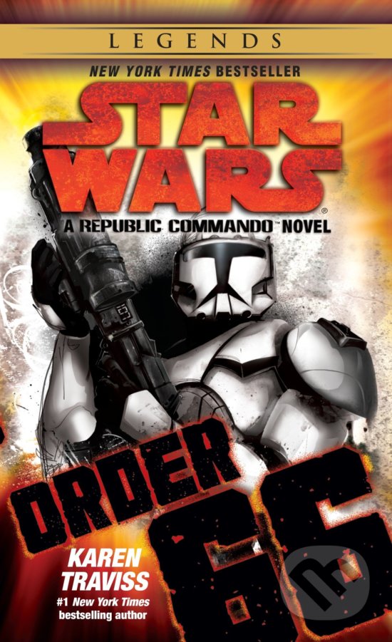 Kniha: Star Wars Legends (Republic Commando): Order 66 (Karen Traviss). Random House, 2009 Kniha: Star Wars Legends (Republic Commando): Order 66 (Karen Traviss). Random House, 2009