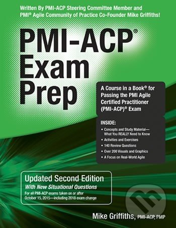 Kniha: PMI-ACP Exam Prep (Second Edition) (Mike Griffiths). Rmc Pubns Inc Kniha: PMI-ACP Exam Prep (Second Edition) (Mike Griffiths). Rmc Pubns Inc