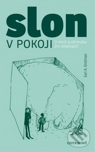 Kniha: Slon v pokoji (Earl A. Grollman). Cesta domů, 2020 Kniha: Slon v pokoji (Earl A. Grollman). Cesta domů, 2020