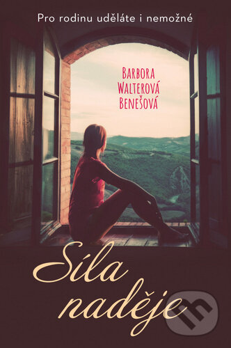 Kniha: Síla naděje (Barbora Walterová Benešová). Fortuna Libri ČR, 2020 Kniha: Síla naděje (Barbora Walterová Benešová). Fortuna Libri ČR, 2020