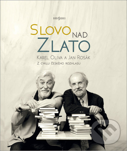 Kniha: Slovo nad zlato (Jan Rosák a Karel Oliva). Radioservis, 2020 Kniha: Slovo nad zlato (Jan Rosák a Karel Oliva). Radioservis, 2020