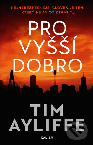 Kniha: Pro vyšší dobro (Tim Ayliffe). Kalibr, 2020 Kniha: Pro vyšší dobro (Tim Ayliffe). Kalibr, 2020