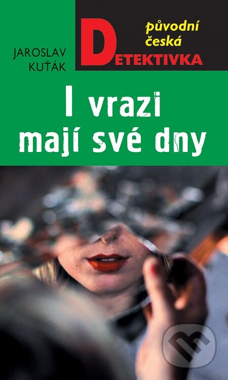 E-kniha: I vrazi mají své dny (Jaroslav Kuťák). Moba, 2020 E-kniha: I vrazi mají své dny (Jaroslav Kuťák). Moba, 2020