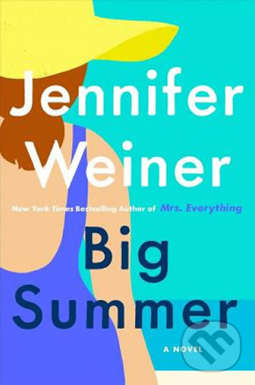 Kniha: Big Summer (Jennifer Weiner). Simon & Schuster, 2020 Kniha: Big Summer (Jennifer Weiner). Simon & Schuster, 2020