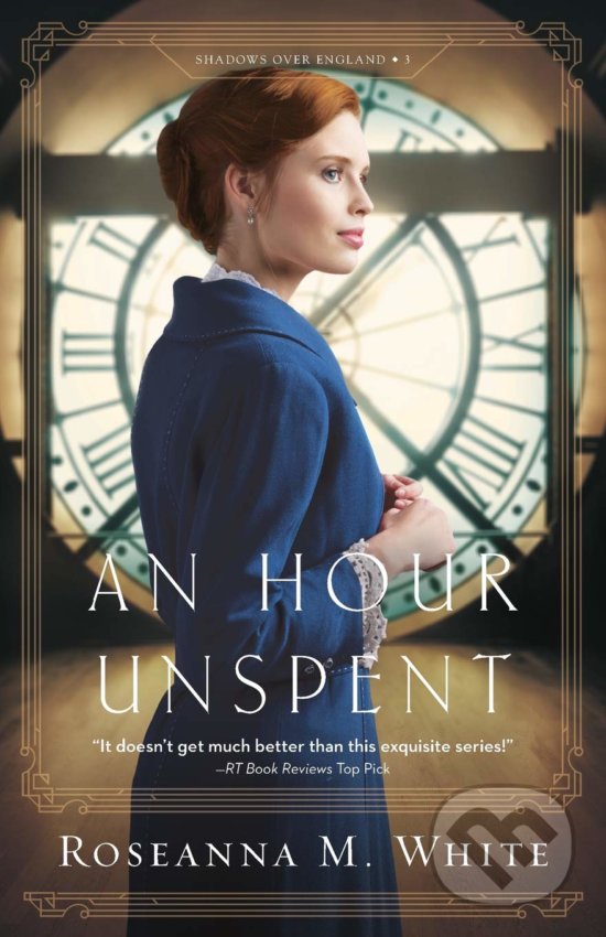 Kniha: An Hour Unspent (Roseanna M. White). Bethany House, 2018 Kniha: An Hour Unspent (Roseanna M. White). Bethany House, 2018