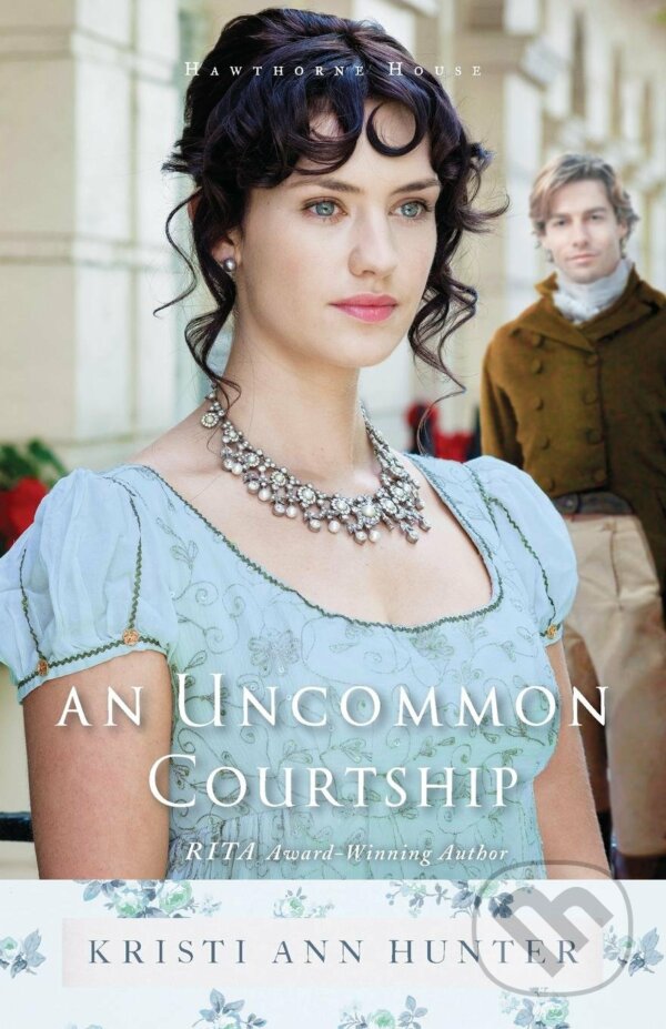 Kniha: An Uncommon Courtship (Kristi Ann Hunter). Bethany House, 2017 Kniha: An Uncommon Courtship (Kristi Ann Hunter). Bethany House, 2017