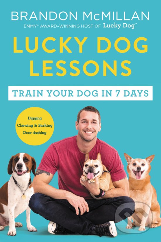 Kniha: Lucky Dog Lessons (Brandon McMillan). HarperCollins, 2018 Kniha: Lucky Dog Lessons (Brandon McMillan). HarperCollins, 2018