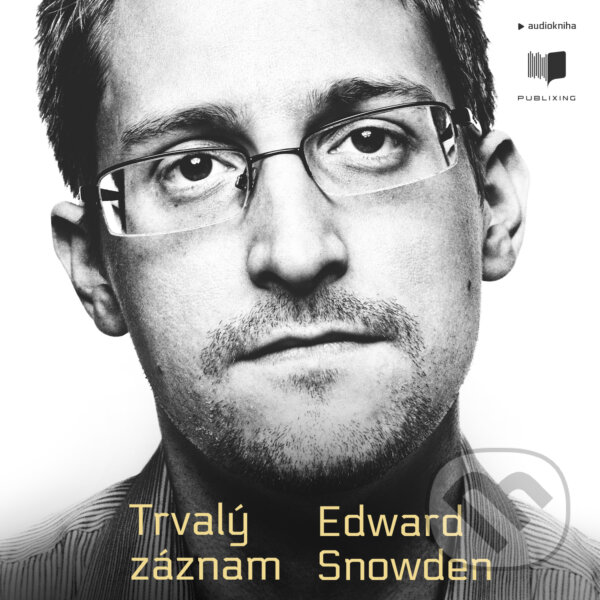 Audiokniha: Trvalý záznam (Edward Snowden). Publixing Ltd, 2020 Audiokniha: Trvalý záznam (Edward Snowden). Publixing Ltd, 2020