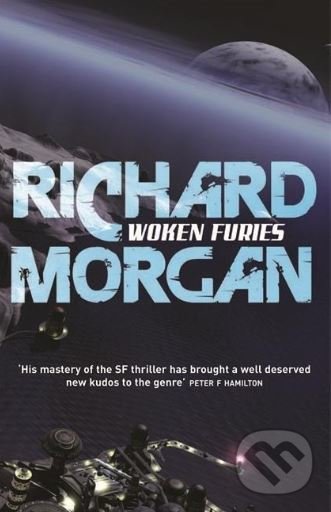Kniha: Woken Furies (Richard Morgan). Gollancz, 2008 Kniha: Woken Furies (Richard Morgan). Gollancz, 2008