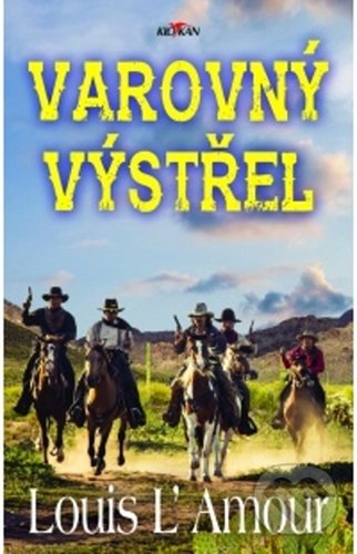 Kniha: Varovný výstřel (Louis L'Amour). Alpress, 2020 Kniha: Varovný výstřel (Louis L'Amour). Alpress, 2020