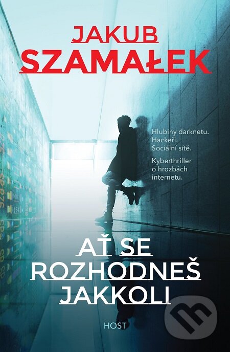 E-kniha: Ať se rozhodneš jakkoli (Jakub Szamalek). Host, 2020 E-kniha: Ať se rozhodneš jakkoli (Jakub Szamalek). Host, 2020