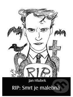 Kniha: RIP: Smrt je malebná (Jan Hlubek a Vladimír Rimbala). Nová Forma, 2020 Kniha: RIP: Smrt je malebná (Jan Hlubek a Vladimír Rimbala). Nová Forma, 2020