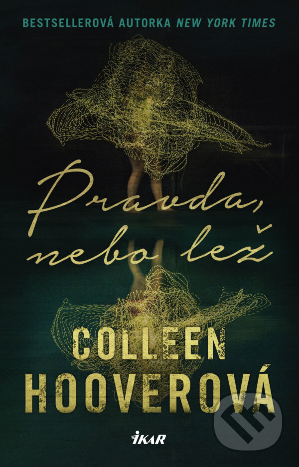 E-kniha: Pravda, nebo lež (Colleen Hoover). Ikar CZ, 2020 E-kniha: Pravda, nebo lež (Colleen Hoover). Ikar CZ, 2020