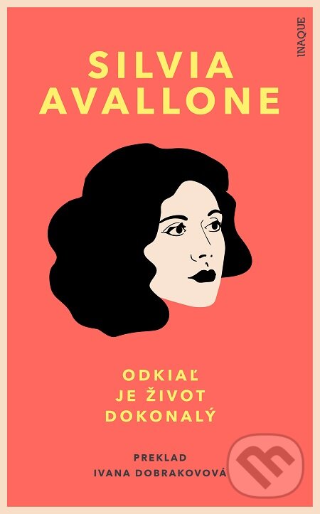 E-kniha: Odkiaľ je život dokonalý (Silvia Avallone). Inaque, 2020 E-kniha: Odkiaľ je život dokonalý (Silvia Avallone). Inaque, 2020