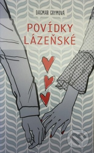 Kniha: Povídky lázeňské (Dagmar Grymová). Ing. Jana Sluštíková, 2020 Kniha: Povídky lázeňské (Dagmar Grymová). Ing. Jana Sluštíková, 2020