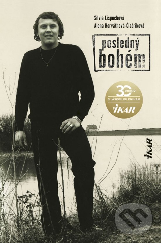 Kniha: Posledný bohém (Silvia Lispuchová a Alena Horvathová-Čisáriková). Ikar, 2020 Kniha: Posledný bohém (Silvia Lispuchová a Alena Horvathová-Čisáriková). Ikar, 2020