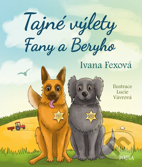 Kniha: Tajné výlety Fany a Beryho (Ivana Fexová). Pikola, 2020 Kniha: Tajné výlety Fany a Beryho (Ivana Fexová). Pikola, 2020