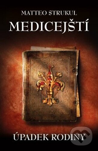 Kniha: Medicejští (Matteo Strukul). Edice knihy Omega, 2020 Kniha: Medicejští (Matteo Strukul). Edice knihy Omega, 2020