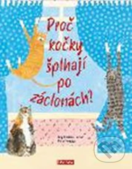 Kniha: Proč kočky šplhají po záclonách? (Lily Snowden-Fine a Nick Crumpton). Ella & Max, 2020 Kniha: Proč kočky šplhají po záclonách? (Lily Snowden-Fine a Nick Crumpton). Ella & Max, 2020