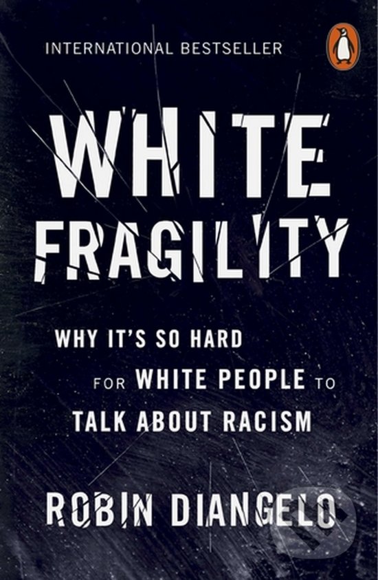 Kniha: White Fragility (Robin DiAngelo). Penguin Books, 2019 Kniha: White Fragility (Robin DiAngelo). Penguin Books, 2019