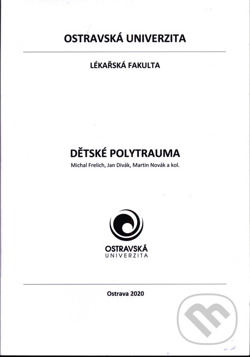 Kniha: Dětské polytrauma (Jan Divák, Martin Novák a Michal Frelich). Ostravská univerzita, 2020 Kniha: Dětské polytrauma (Jan Divák, Martin Novák a Michal Frelich). Ostravská univerzita, 2020