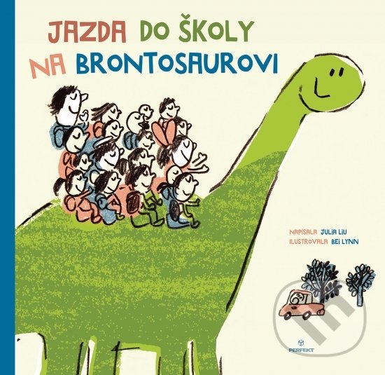 Kniha: Jazda do školy na brontosaurovi (Julia Liu). Perfekt, 2020 Kniha: Jazda do školy na brontosaurovi (Julia Liu). Perfekt, 2020