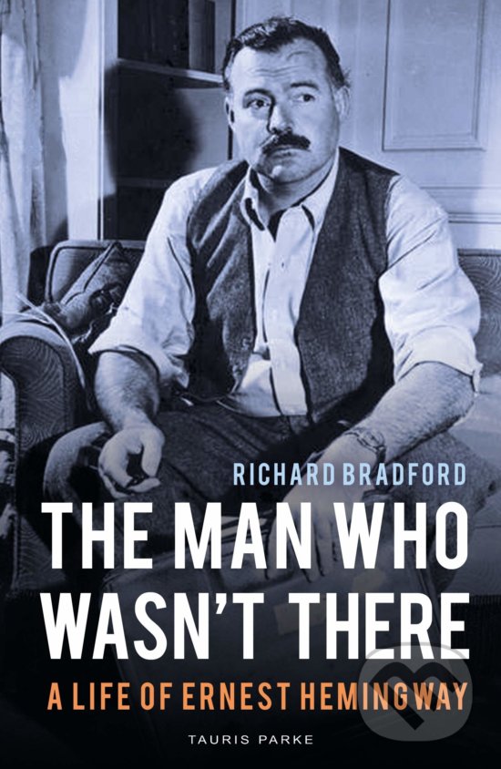 Kniha: The Man Who Wasn't There (Richard Bradford). Tauris Parke, 2020 Kniha: The Man Who Wasn't There (Richard Bradford). Tauris Parke, 2020